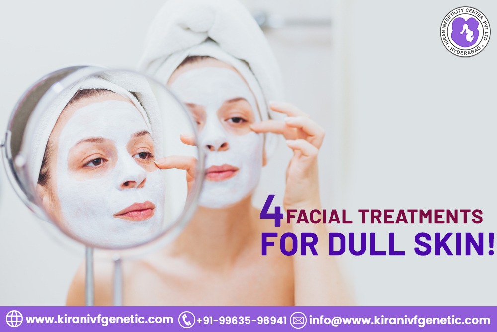 4 Facial Treatments for Dull Skin !